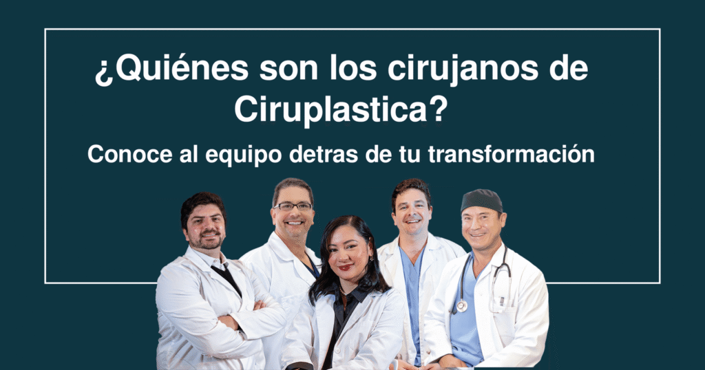 ¿Quiénes son los cirujanos de Ciruplastica?