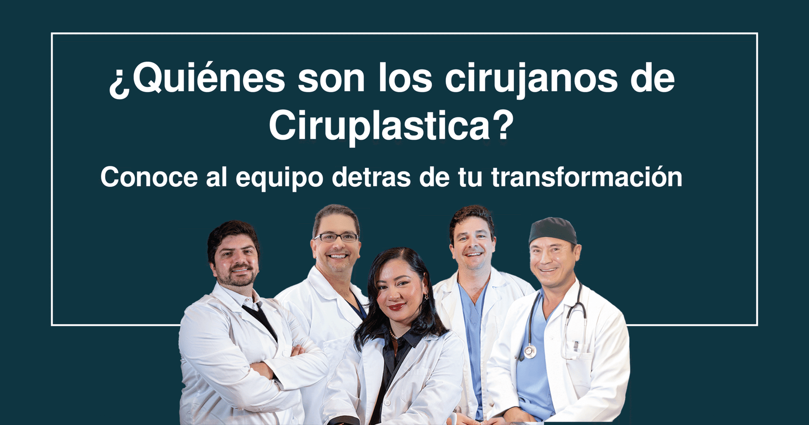 ¿Quiénes son los cirujanos de Ciruplastica?