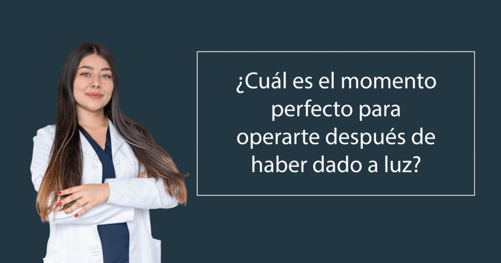 ¿Operarte después de haber dado a luz?