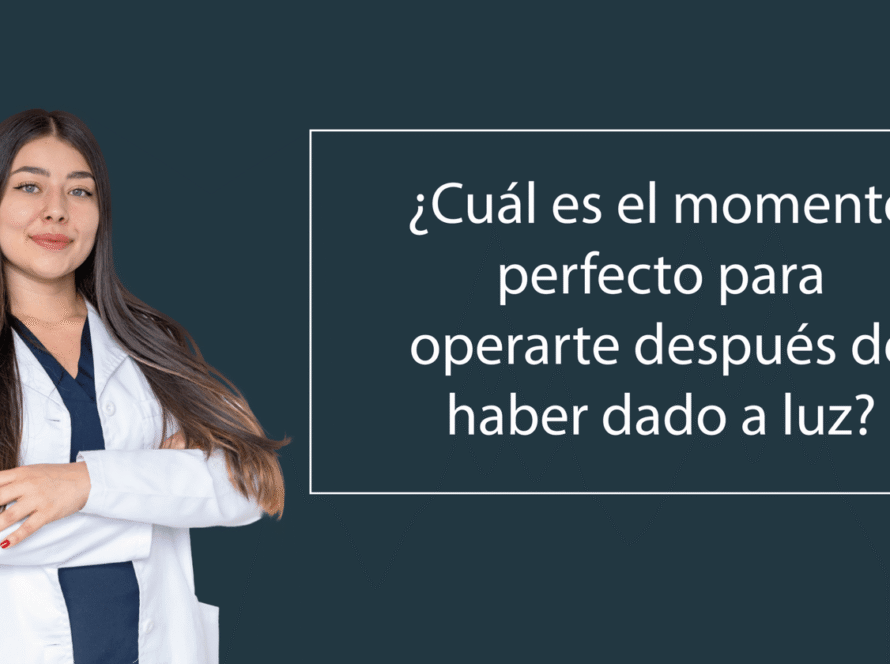 ¿Operarte después de haber dado a luz?